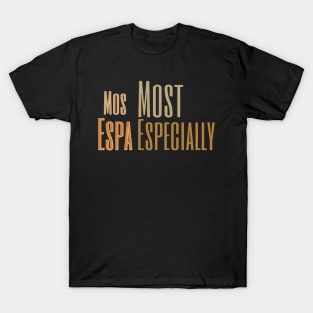 Mos Espa, Most especially, galaxies t-shirt T-Shirt